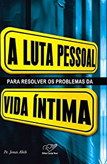 Livro A luta pessoal para resolver os problemas da vida íntima