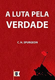 Livro A Luta Pela Verdade, por C. H. Spurgeon