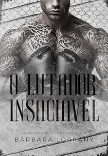 Livro O LUTADOR INSACIÁVEL | LIVRO ÚNICO