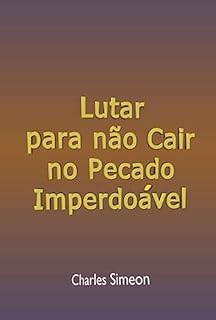 Lutar Para Não Cair No Pecado Imperdoável