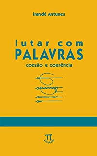 Livro Lutar com palavras: Coesão & coerência (Na ponta da língua Livro 13)