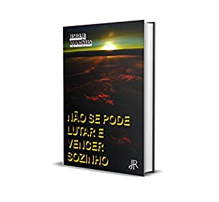 Livro NÃO SE PODE LUTAR E VENCER SOZINHO