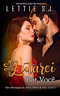Livro Lutarei Por Você: Daniel & Ana