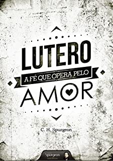 Livro Lutero - A Fé que Opera pelo Amor