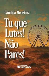 TU QUE LUTES! NÃO PARES!