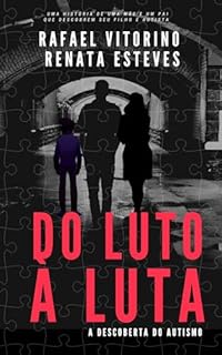 Livro Do Luto à Luta : Uma História de uma Mãe e Pai que descobre seu filho é Autista!