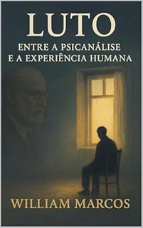 Livro Luto: Entre a Psicanálise e a Experiência Humana (PSICANÁLISE E HISTÓRIA DA PSICANÁLISE)