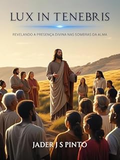 Livro Lux in tenebris: Revelando a Presença Divina nas Sombras da Alma
