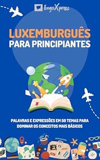 Livro Luxemburguês para principiantes: Palavras e expressões em 50 temas para dominar os conceitos mais básicos