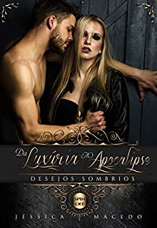 Livro Da Luxúria ao Apocalipse: (Desejos Sombrios Spin Off)