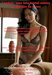 Livro Luxúria: uma Luta Brutal contra os Desejos da Carne: Introdução à Série (Luxúria e Prazer com femmes fatales (fêmeas fatais) pompoaristas)