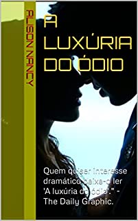 Livro A luxúria do ódio: Quem quiser interesse dramático deixe-o ler 'A luxúria do ódio'." - The Daily Graphic.