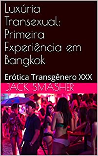 Livro Luxúria Transexual: Primeira Experiência em Bangkok : Erótica Transgênero XXX