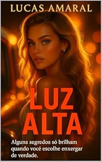 Livro Luz Alta: Alguns segredos só brilham quando você escolhe enxergar de verdade.