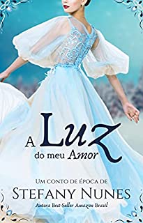 Livro A Luz do meu Amor: Conto de Época