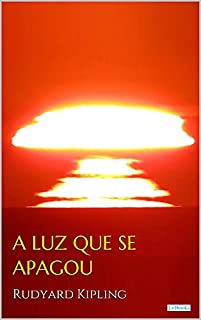 Livro A LUZ QUE SE APAGOU - Rudyard Kipling