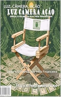 Livro LUZ, CÂMERA, AÇÃO: Dirija o Filme da Sua Vida Financeira