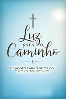 Livro Luz Para O Caminho - Orações Para Todos Os Momentos Da Vida