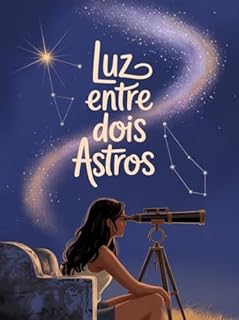 Livro Luz Entre Dois Astros - Romance contemporâneo sobre amor, escolhas e amadurecimento.
