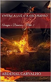 Livro Entre a Luz e a Escuridão: Arcanjos e Demônios - Parte 2 (Fiction and Horror)