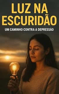 Luz na Escuridão: Um Caminho Contra a Depressão