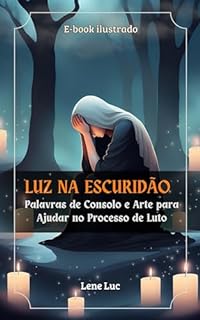 Livro Luz na Escuridão: Palavras de Consolo e Arte para Ajudar no Processo de Luto