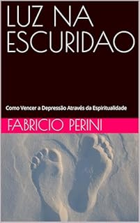 Livro LUZ NA ESCURIDAO : Como Vencer a Depressão Através da Espiritualidade