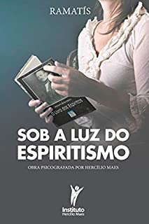 Livro Sob a Luz do Espiritismo (Hercílio Maes - Ramatís [Em Português] Livro 6)