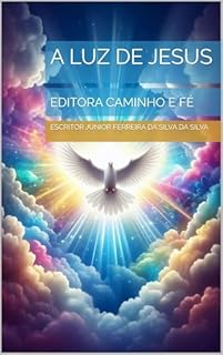 A LUZ DE JESUS : EDITORA CAMINHO E FÉ