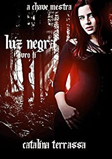 Luz Negra - Livro II (A Chave Mestra 2)