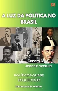 Livro A luz da política no Brasil: Políticos quase esquecidos