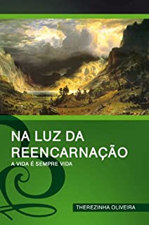 Livro Na Luz da Reencarnação - A Vida é Sempre Vida