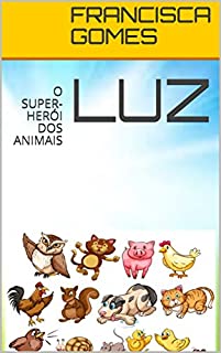 Livro LUZ: O SUPER-HERÓI DOS ANIMAIS