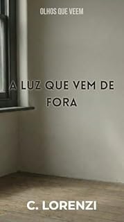 A Luz que vem de Fora (Olhos que Veem Livro 1)