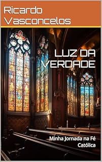 Livro LUZ DA VERDADE: Minha Jornada na Fé Católica