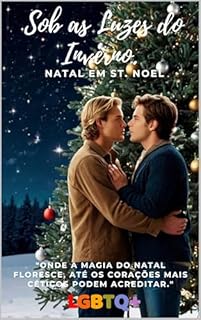 Livro Sob as Luzes do Inverno.: "Onde a magia do Natal floresce, até os corações mais céticos podem acreditar." (Natal em St. Noel Livro 1)