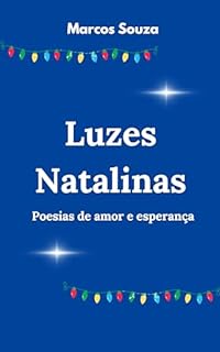 Livro Luzes Natalinas: Poesias de amor e esperança