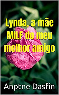 Lynda, a mãe MILF do meu melhor amigo