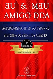 EU & MƎU AMIGO DDA: Autobiografia de um portador do disturbio do déficit de atenção