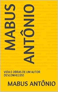 Livro MABUS ANTÔNIO : VIDA E OBRAS DE UM AUTOR DESCONHECIDO