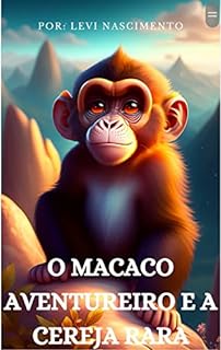 Livro O Macaco Aventureiro e a Cereja Rara