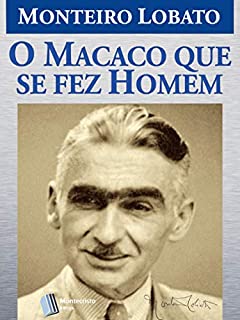 Livro O Macaco se fez homem (Série Monteiro Lobato Adulto Livro 4)