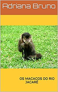 Livro OS MACACOS DO RIO JACARÉ: OS MACACOS DO RIO JACARÉ