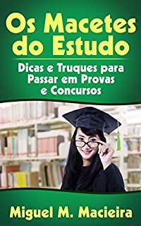 Os Macetes do Estudo: Dicas e Truques para Passar em Provas e Concursos