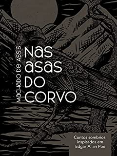 Livro Machado de Assis nas asas do corvo: Contos sombrios inspirados em Edgar Allan Poe