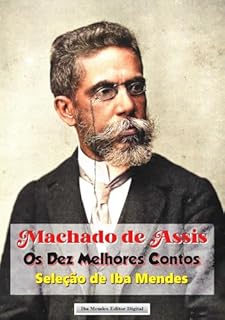 Livro Machado de Assis: Os dez melhores contos: Seleção de Iba Mendes