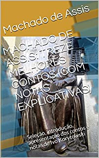 Livro MACHADO DE ASSIS: TREZE MELHORES CONTOS (COM NOTAS EXPLICATIVAS): Seleção, introdução, apresentação dos contos e notas de Ivo Korytowski