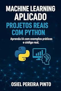 Livro Machine Learning Aplicado: Aprenda IA com exemplos práticos e código real.