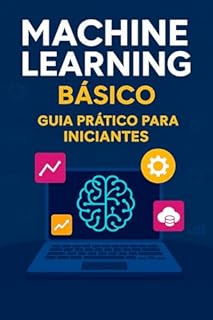 Livro Machine Learning Básico: Guia Prático para Iniciantes