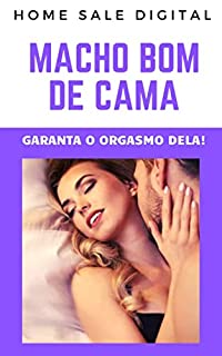 Livro MACHO BOM DE CAMA: GARANTA O ORGASMO DELA